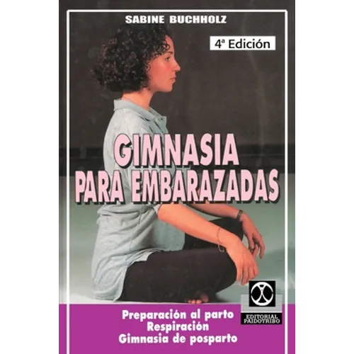 Gimnasia Para Embarazadas: Preparacion al Parto Respiracion Gimnasia de Posparto - Paperback