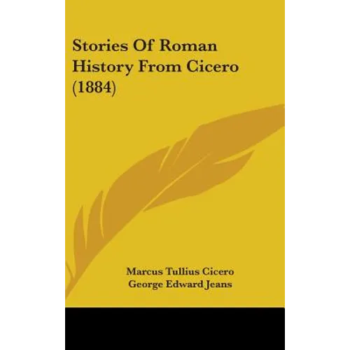 Stories Of Roman History From Cicero (1884) - Hardcover