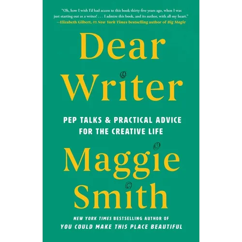 Dear Writer: Pep Talks & Practical Advice for the Creative Life