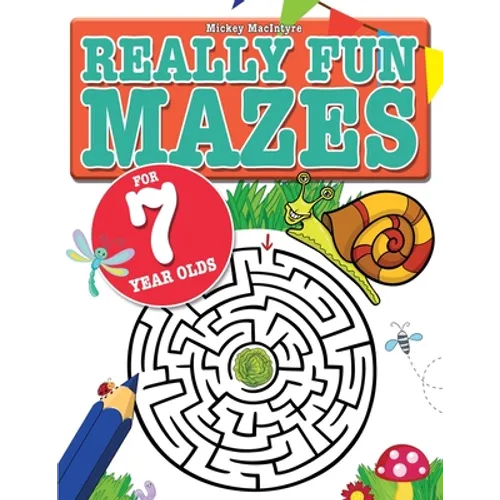 Really Fun Mazes For 7 Year Olds: Fun, brain tickling maze puzzles for 7 year old children - Paperback