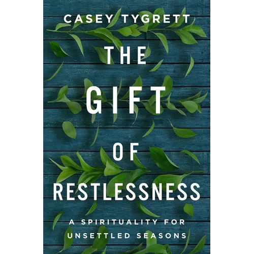 The Gift of Restlessness: A Spirituality for Unsettled Seasons - Paperback