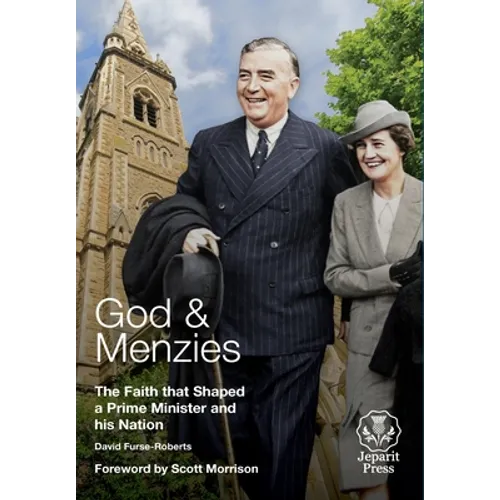 God and Menzies The Faith that Shaped a Prime Minister and his Nation - Hardcover