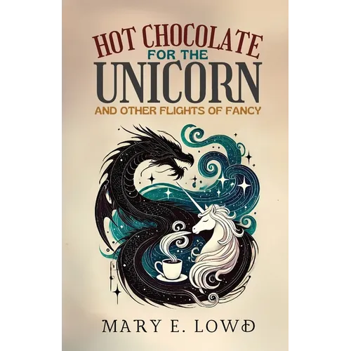 Hot Chocolate for the Unicorn and Other Flights of Fancy - Paperback