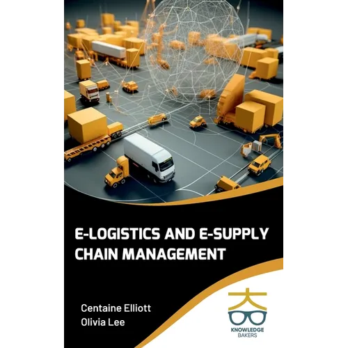 E-Logistics and E-Supply Chain Management - Hardcover