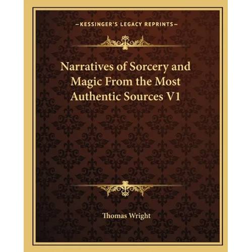 Narratives of Sorcery and Magic From the Most Authentic Sources V1 - Paperback