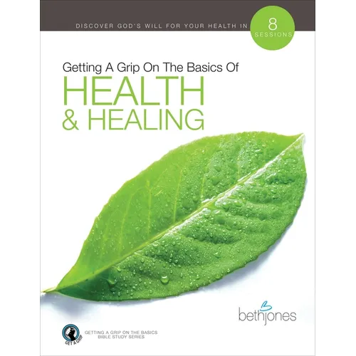 Getting a Grip on the Basics of Health & Healing - Paperback