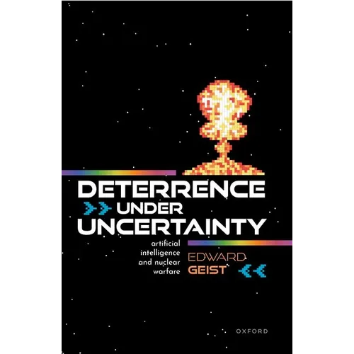 Deterrence Under Uncertainty: Artificial Intelligence and Nuclear Warfare - Paperback