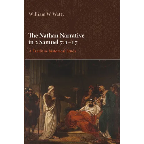 The Nathan Narrative in 2 Samuel 7:1-17: A Traditio-Historical Study - Paperback