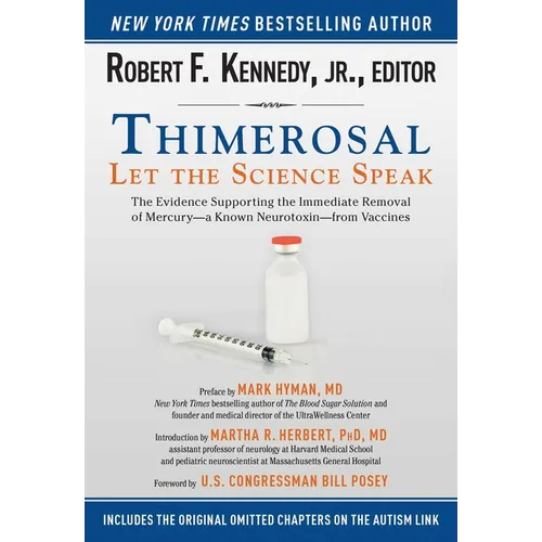 Thimerosal: Let the Science Speak: The Evidence Supporting the Immediate Removal of Mercury--A Known Neurotoxin--From Vaccines - Paperback
