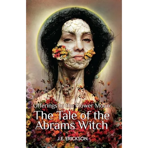 Offerings to the Flower Moon: The Tale of the Abrams Witch - Paperback