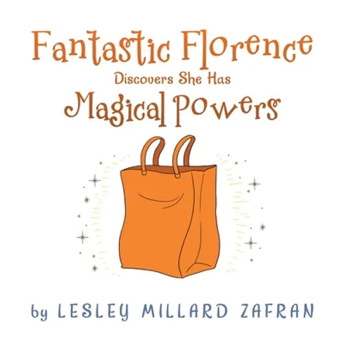 Fantastic Florence Discovers She Has Magical Powers - Paperback
