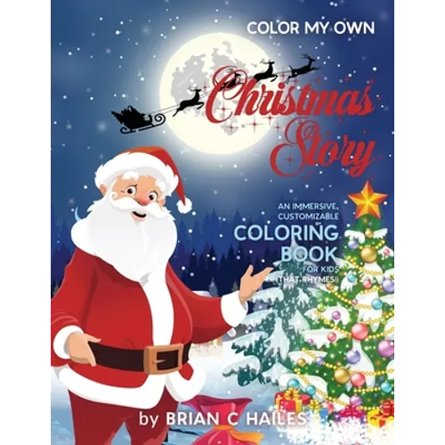 Color My Own Christmas Story: An Immersive, Customizable Coloring Book for Kids (That Rhymes!) - Paperback