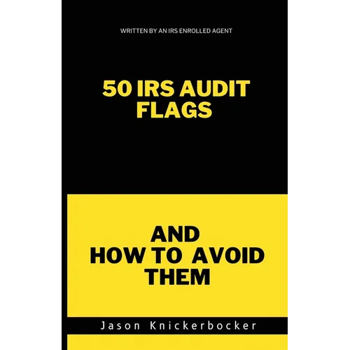 50 IRS Audit Flags and How to Avoid Them - Paperback