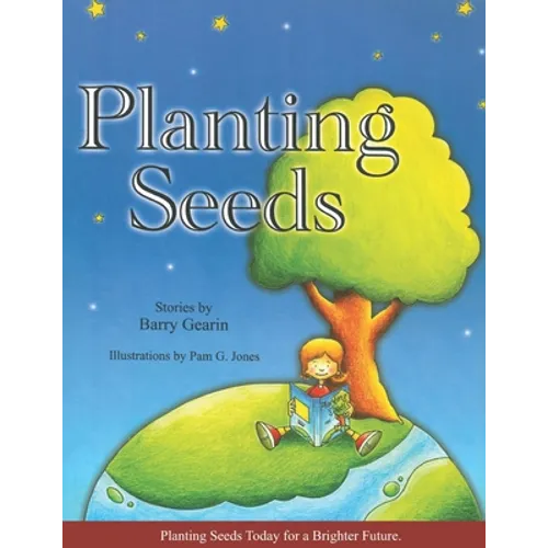 Planting Seeds: Planting Seeds Today for a Brighter Future - Paperback