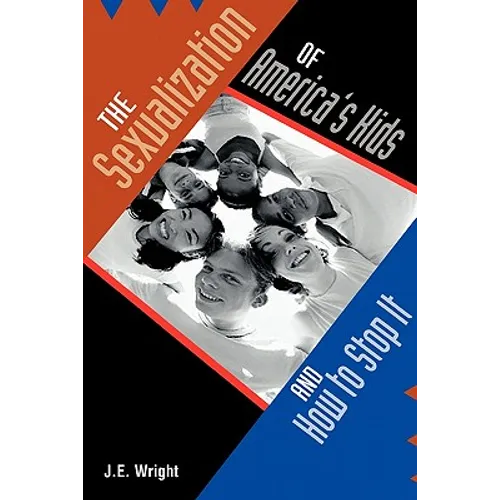 The Sexualization of America's Kids: And How to Stop It - Paperback