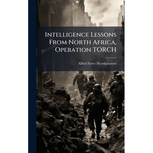 Intelligence Lessons From North Africa, Operation TORCH - Hardcover