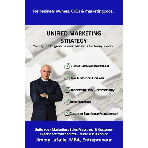 Unified Marketing Strategy: Unite your Marketing, Advertising, Sales Messaging and Customer Experience Touchpoints. - Paperback