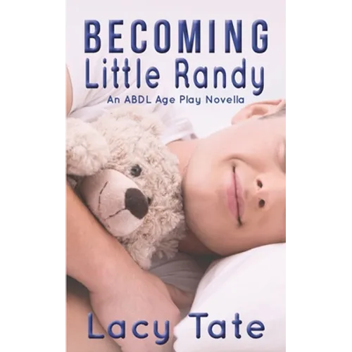 Becoming Little Randy: An ABDL Age Play Novella - Paperback