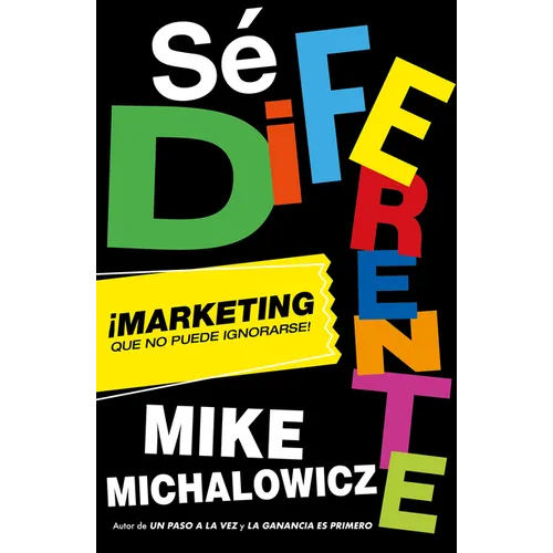 Sé Diferente: Marketing Que No Puede Ignorarse / Get Different, Marketing That Can't Be Ignored! - Paperback