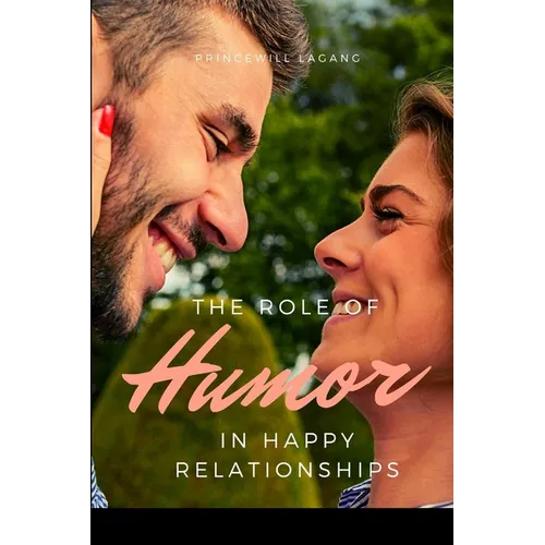 The Role of Humor a in Happy Relationship - Paperback