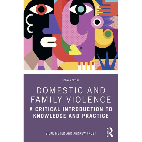 Domestic and Family Violence: A Critical Introduction to Knowledge and Practice - Paperback