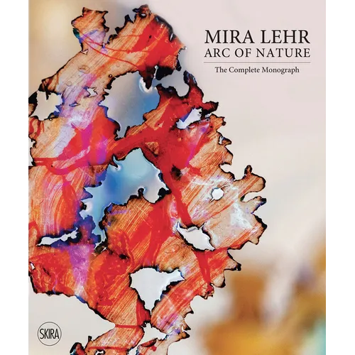 Mira Lehr: Arc of Nature - Hardcover