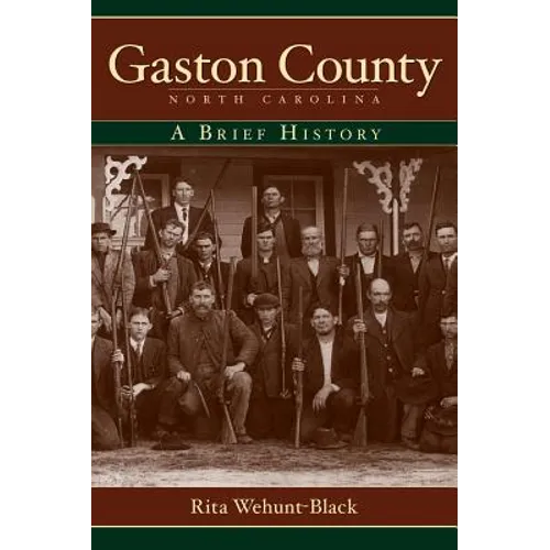Gaston County, North Carolina: A Brief History - Hardcover
