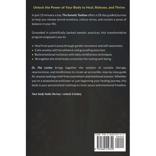 The Somatic Toolbox: A 28-Day Program for Healing Trauma, Releasing Emotions, and Reducing Stress Through Guided Exercises & Self-Awareness Practices - Paperback