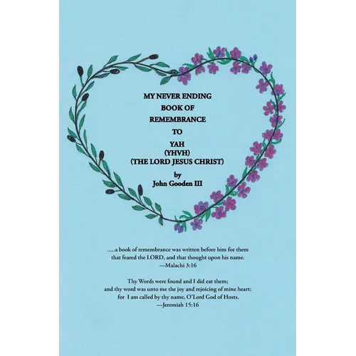 My Never Ending Book of Remembrance to YAH (YHVH) (The Lord Jesus Christ) - Paperback