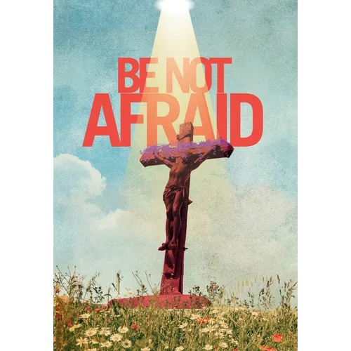 Be Not Afraid - Hardcover