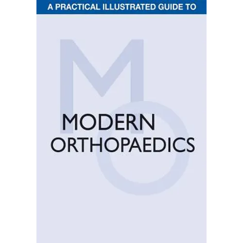 A Practical Illustrated Guide to Modern Orthopaedics - Paperback
