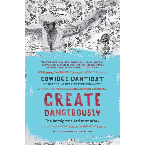 Create Dangerously: The Immigrant Artist at Work