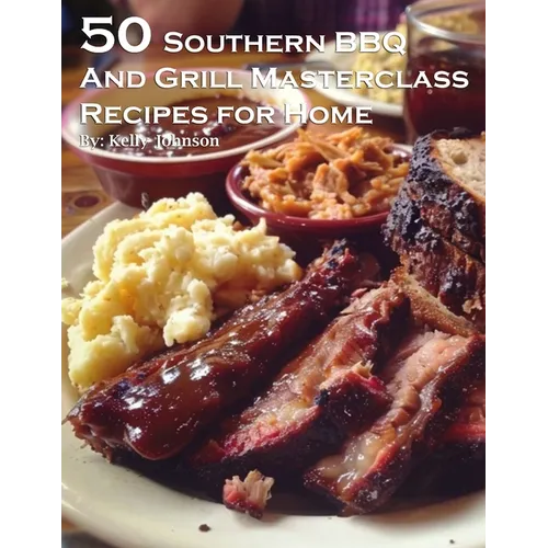 50 Southern BBQ and Grill Masterclass Recipes for Home - Paperback