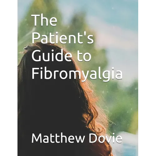 The Patient's Guide to Fibromyalgia - Paperback