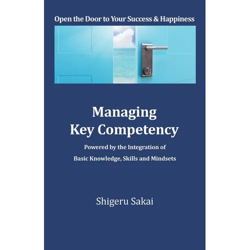 Managing Key Competency: Powered by the Integration of Basic Knowledge, Skills and Mindsets