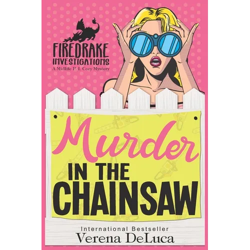 Murder in the Chainsaw: A Midlife P.I. Cozy Mystery - Paperback