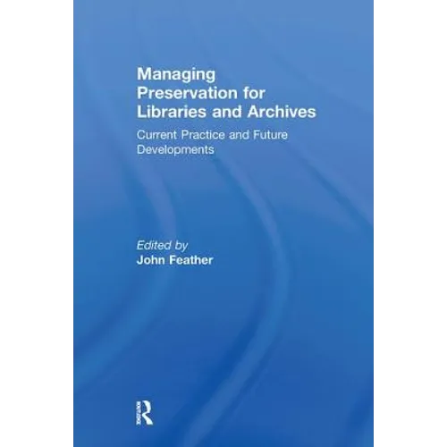 Managing Preservation for Libraries and Archives: Current Practice and Future Developments - Paperback