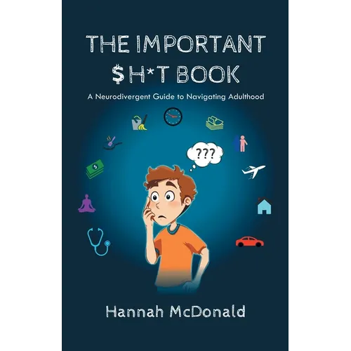 The Important Shit Book: A Neurodivergent Guide to Navigating Adulthood - Paperback