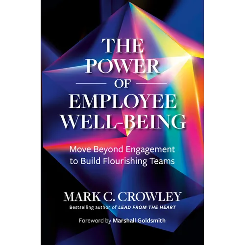The Power of Employee Well-Being: Move Beyond Engagement to Build Flourishing Teams