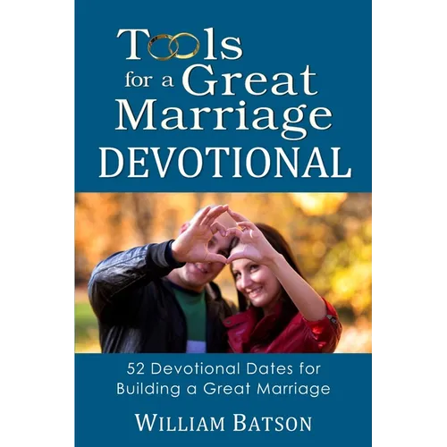 Tools for a Great Marriage DEVOTIONAL: 52 Devotional Dates for Building a Great Marriage - Paperback