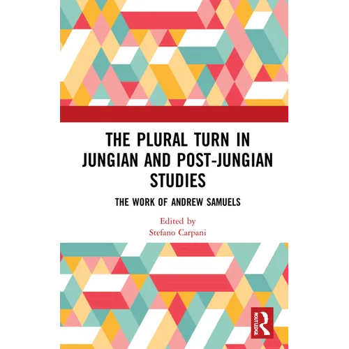 The Plural Turn in Jungian and Post-Jungian Studies: The Work of Andrew Samuels - Paperback