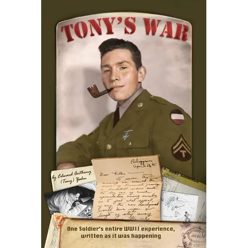 Tony's War: One soldier's entire WWII experience, written as it was happening - Paperback