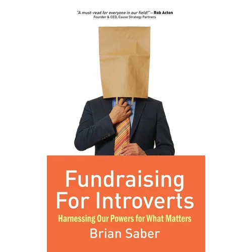Fundraising for Introverts: Harnessing Our Powers for What Matters - Hardcover