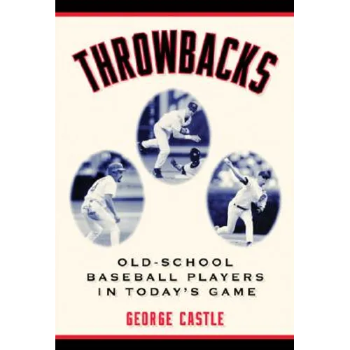 Throwbacks: Old-School Baseball Players in Today's Game - Paperback
