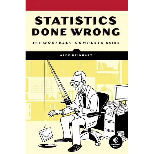 Statistics Done Wrong: The Woefully Complete Guide - Paperback
