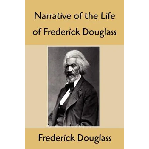 Narrative of the Life of Frederick Douglass: An American Slave, Written by Himself - Paperback