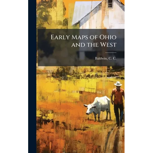 Early Maps of Ohio and the West - Hardcover