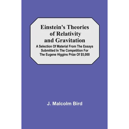 Einstein'S Theories Of Relativity And Gravitation; A Selection Of Material From The Essays Submitted In The Competition For The Eugene Higgins Prize O - Paperback