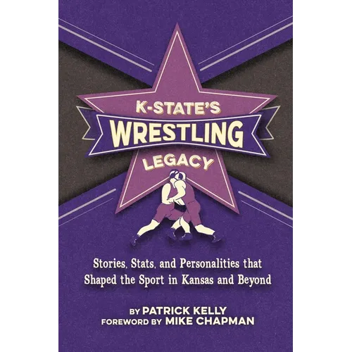 K-State's Wrestling Legacy - Paperback