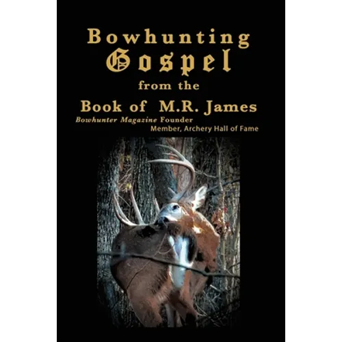 Bowhunting Gospel: from the Book of M.R. James - Paperback